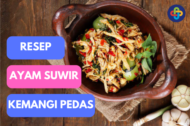 Lezatnya Ayam Suwir Kemangi Pedas: Resep Sederhana yang Menggugah Selera